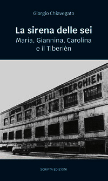 La sirena delle sei. Maria, Giannina, Carolina e il Tiberièn