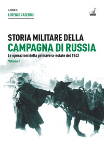 Storia militare della campagna di Russia. Vol. 2: Le operazioni della primavera-estate del 1942