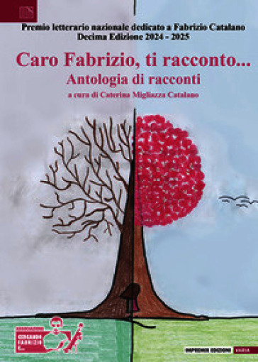 Caro Fabrizio, ti racconto... Antologia di racconti. X edizione 2024-2025