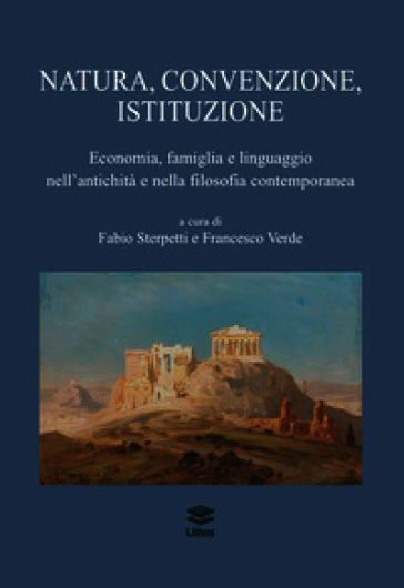 Natura, convenzione, istituzione. Economia, famiglia e linguaggio nell'antichità e nella filosofia contemporanea