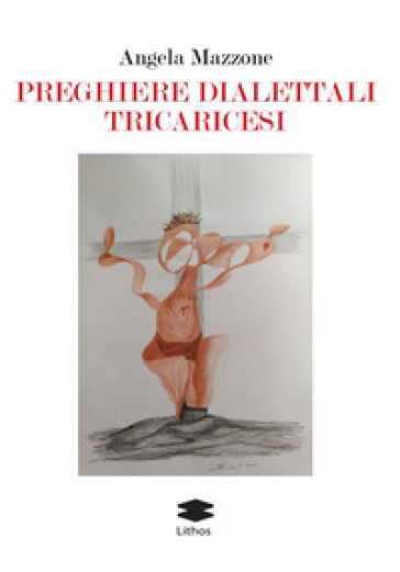 Preghiere dialettali tricaricesi. Ediz. a colori