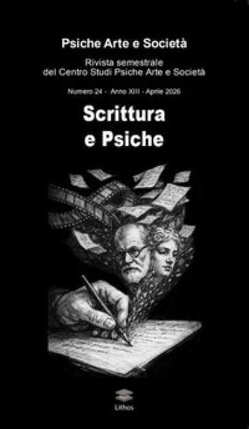 Psiche arte e società. Rivista del Centro Studi Psiche Arte e Società (2026). Vol. 24: Scrittura e psiche