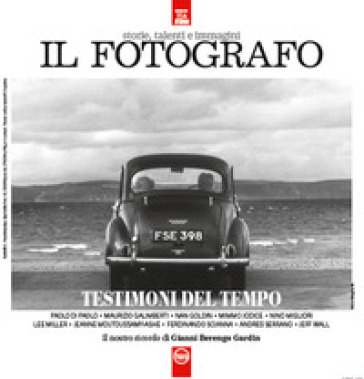 Il fotografo. Vol. 1: Testimoni del tempo. L'occhio dei grandi maestri, il racconto, la memoria