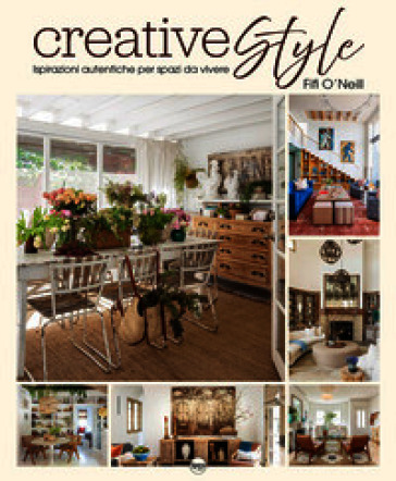Creative style. Ispirazioni autentiche per spazi da vivere