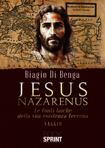 Jesus Nazarenus. Le fonti laiche della sua esistenza terrena