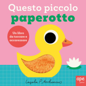 Questo piccolo paperotto. Ediz. illustrata