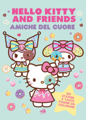 Hello Kitty & Friends. Amiche del cuore: Dolci come un marshmallow, tenere come un abbraccio. Ediz. a colori