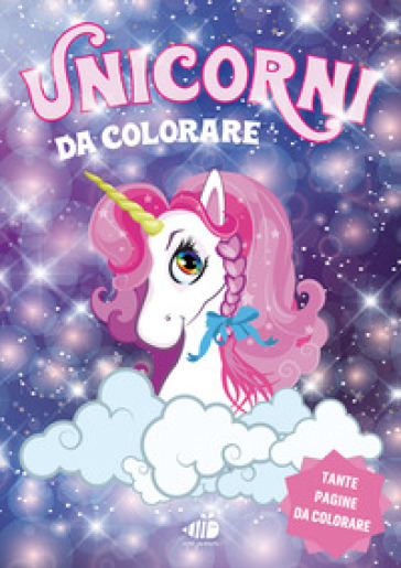 Unicorni da colorare. Ediz. illustrata