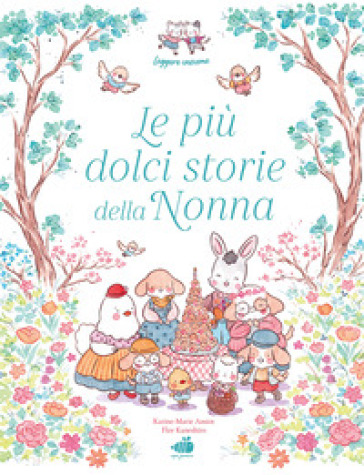 Le più dolci storie della nonna. Ediz. illustrata