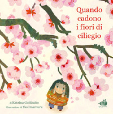 Quando cadono i fiori di ciliegio. Ediz. illustrata