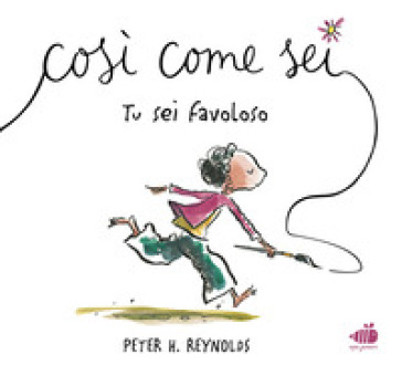 Così come sei. Tu sei favoloso. Ediz. illustrata