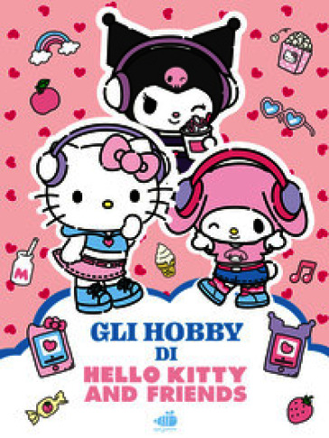 Hello Kitty & Friends. Gli hobby. Ediz. illustrata
