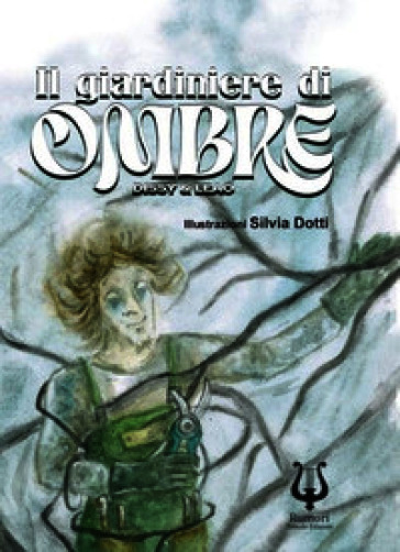 Il giardiniere di ombre. Ediz. illustrata