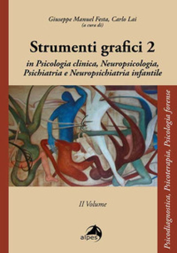 Strumenti Grafici In Psicologia Clinica, Neuropsicologia, Psichiatria, Neuropsichiatria Infantile (Vol. 2)