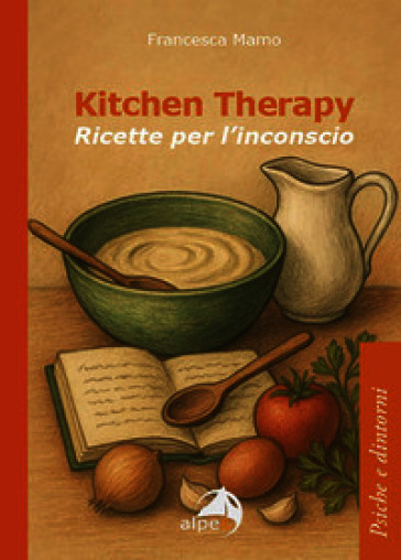 Kitchen therapy. Ricette per l'inconscio