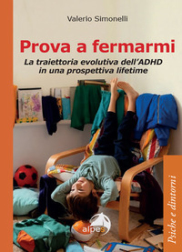 Prova a fermarmi. La traiettoria evolutiva dell'ADHD in una prospettiva lifetime