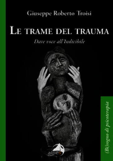 Le trame del trauma. Dare voce all'indicibile
