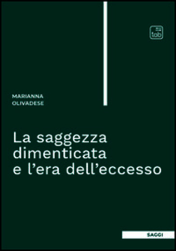 La saggezza dimenticata e l'era dell'eccesso