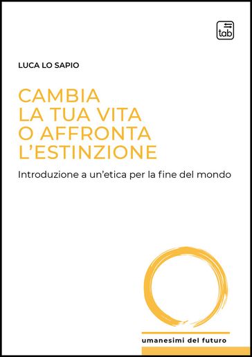 Cambia la tua vita o affronta l'estinzione