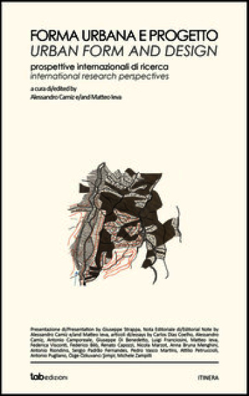 Forma urbana e progetto. Prospettive internazionali di ricerca-Urban form and design. International research perspectives. Ediz. bilingue