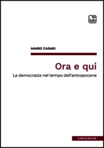 Ora e qui. La democrazia nel tempo dell'antropocene