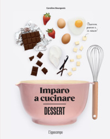 Dessert. Imparo a cucinare