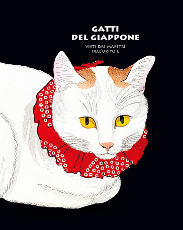 Gatti del Giappone visti dai maestri dell'ukiyo-e. Ediz. a colori