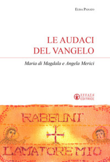 Le audaci del Vangelo. Maria di Magdala e Angela Merici