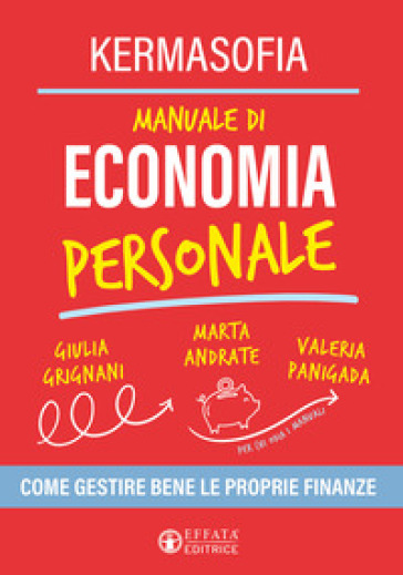 Manuale di economia personale. Come gestire bene le proprie finanze