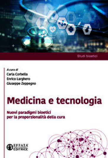 Medicina e tecnologia. Nuovi paradigmi bioetici per la proporzionalità della cura