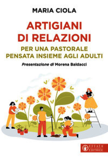 Artigiani di relazioni. Per una pastorale pensata insieme agli adulti