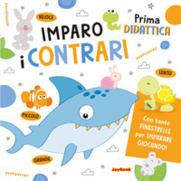 Imparo i contrari. Ediz. a colori