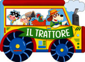 Il trattore. Fantastici sagomati. Ediz. a colori