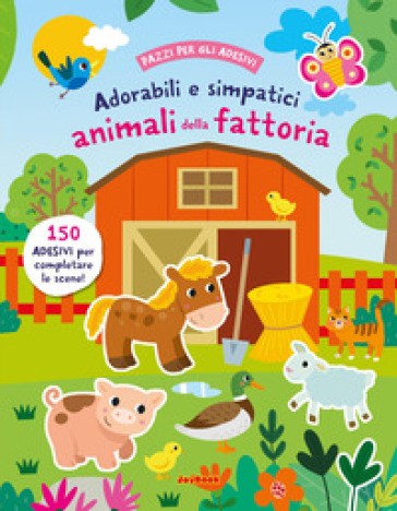 Adorabili e simpatici animali della fattoria. Ediz. a colori