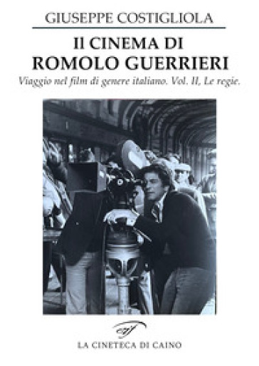 Il cinema di Romolo Guerrieri. Viaggio nel film di genere italiano