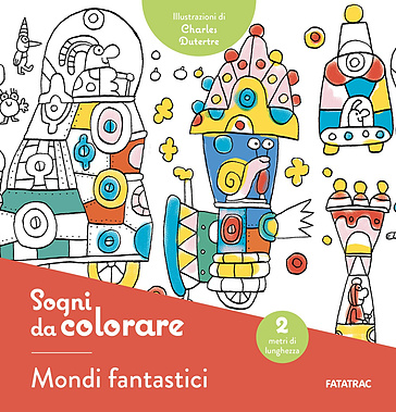 Sogni da colorare. Mondi fantastici. Ediz. illustrata