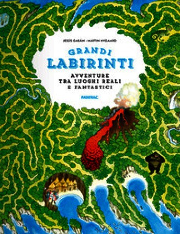 Avventure tra luoghi reali e fantastici. Grandi labirinti. Ediz. a colori