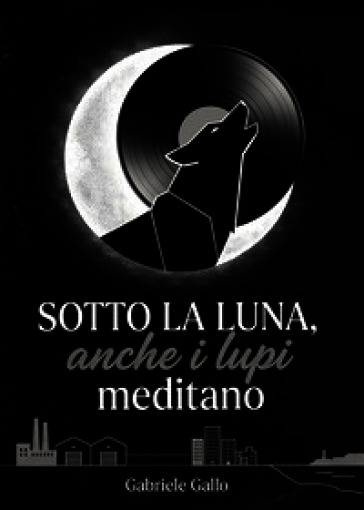 Sotto la luna, anche i lupi meditano