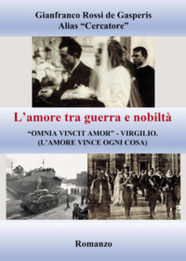 L'amore tra guerra e nobiltà. «Omnia vincit amor» Virgilio (l'amore vince ogni cosa)