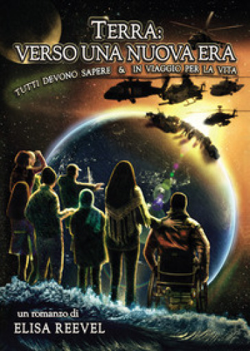 Terra: verso una nuova era. Tutti devono sapere & in viaggio per la vita