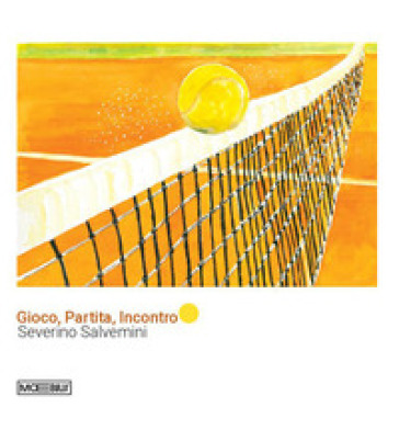 Gioco, partita, incontro. Ediz. a colori
