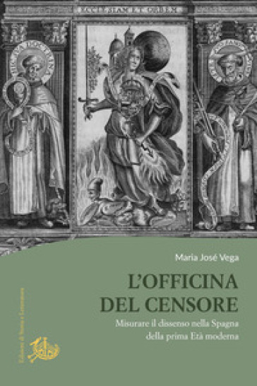 L'officina del censore. Misurare il dissenso nella Spagna della prima età moderna