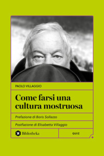 Come farsi una cultura mostruosa. Nuova ediz.