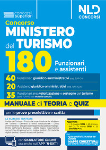 Concorso 180 posti Ministero del turismo. Manuale per i profili 40 Funzionari Giuridico-amministrativi e 20 Assistenti giuridico-amministrativi. Con teoria e quiz. Valido anche per 35 Funzionari Area Valorizzazione e sostegno del turismo (Cod. TUR-VS). Con software di simulazione