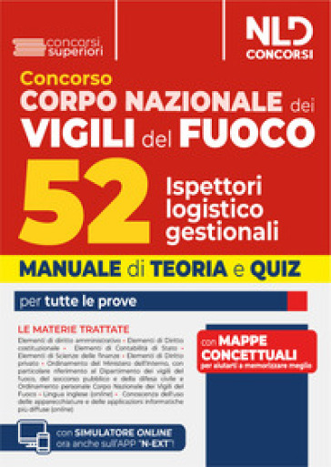 Concorso 52 Ispettori Logistico Gestionali Vigili del Fuoco. Manuale di teoria e quiz per tutte le prove. Con software di simulazione