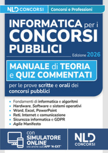 Informatica per i concorsi pubblici 2026. Manuale di teoria e quiz commentati per tutte le prove di informatica dei concorsi. Con simulatore online