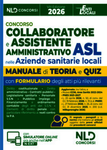 Concorso ASL per Collaboratore e Assistente Amministrativo nelle Aziende Sanitarie Locali. Manuale con teoria e quiz, formulari e atti 2026. Con software di simulazione