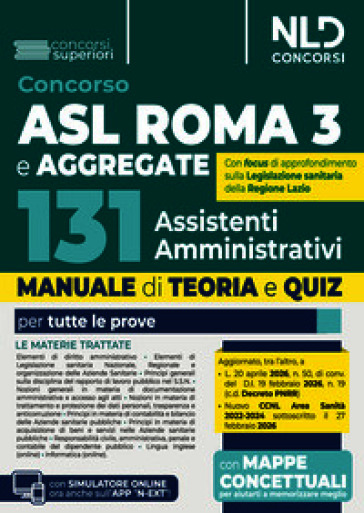 Concorso 131 ASL ROMA 3 Assistenti amministrativi e aggregate. Manuale di teoria e quiz per tutte le prove del concorso. Con software di simulazione