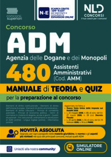 Concorso ADM Agenzia delle Dogane e dei Monopoli 480 Assistenti Amministrativi. Manuale di teoria e quiz 2026. Nuova ediz.