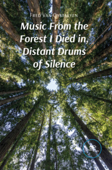Music from the forest I died in, distant drums of silence